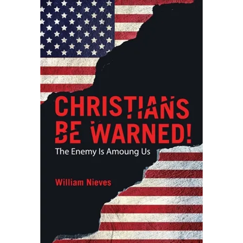 Christians Be Warned!: The Enemy Is Amoung Us - Paperback