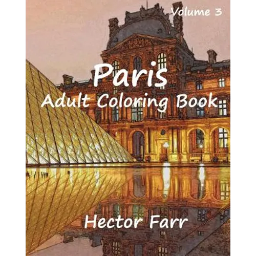 Paris: Adult Coloring Book Vol.3: City Sketch Coloring Book - Paperback