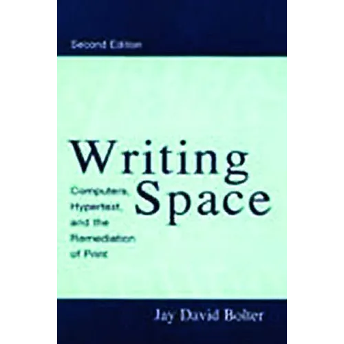 Writing Space: Computers, Hypertext, and the Remediation of Print - Paperback