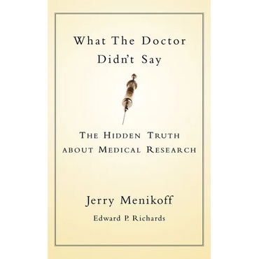 What the Doctors Didn't Say: The Hidden Truth about Medical Research - Hardcover