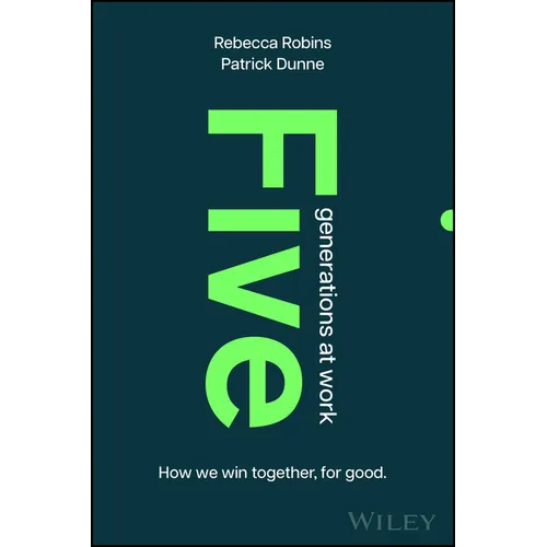 Five Generations at Work: How We Win Together, for Good - Hardcover