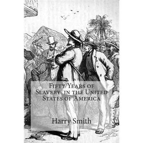 Fifty Years of Slavery in the United States of America - Paperback