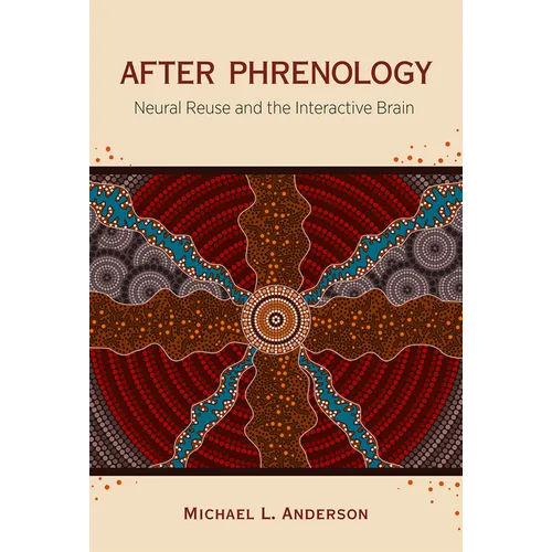 After Phrenology: Neural Reuse and the Interactive Brain - Paperback
