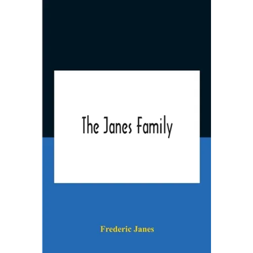 The Janes Family: A Genealogy And Brief History Of The Descendants Of William Janes, The Emigrant Ancestor Of 1637, With An Extended Not - Paperback
