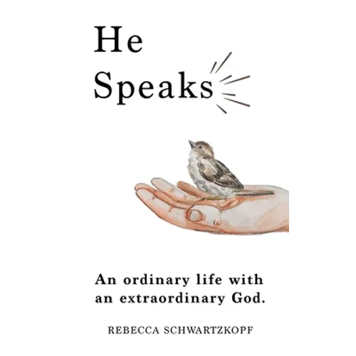 He Speaks: An Ordinary Life with an Extraordinary God. - Paperback