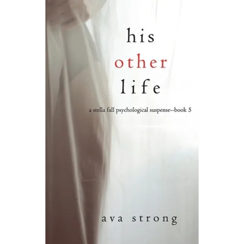 His Other Life (A Stella Fall Psychological Suspense Thriller-Book Five) - Hardcover