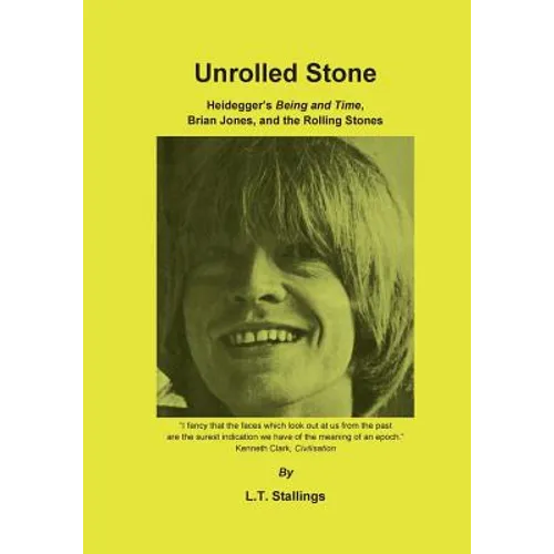 Unrolled Stone: Heidegger's Being and Time, Brian Jones, and the Rolling Stones - Paperback