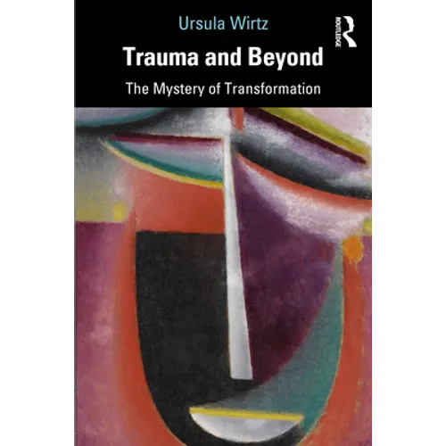 Trauma and Beyond: The Mystery of Transformation - Paperback