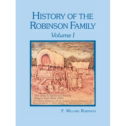 History of the Robinson Family, Volume I - Paperback
