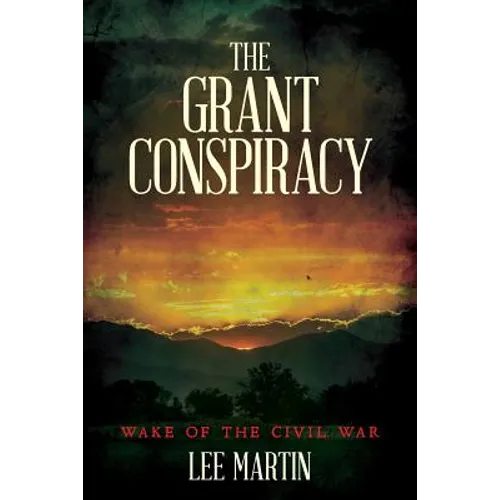 The Grant Conspiracy: Wake of the Civil War - Paperback