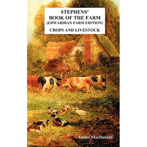 Stephens' Book of the Farm Edwardian Farm Edition: Crops and Livestock - Hardcover