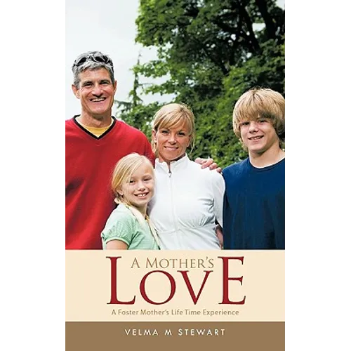 A Mother's Love: A Foster Mother's Life Time Experience - Paperback