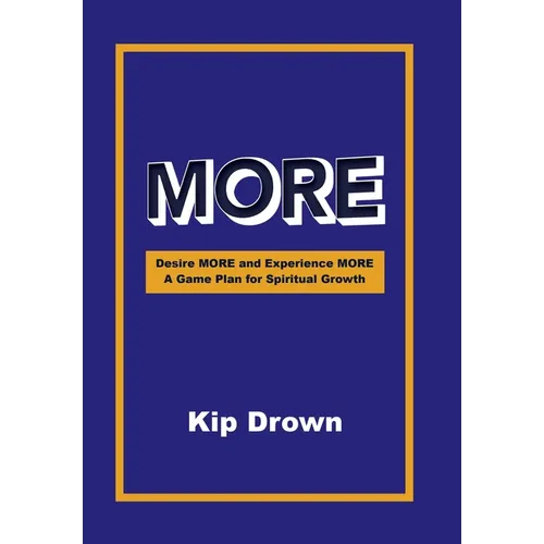 More: Desire More and Experience More A Game Plan for Spiritual Growth - Hardcover
