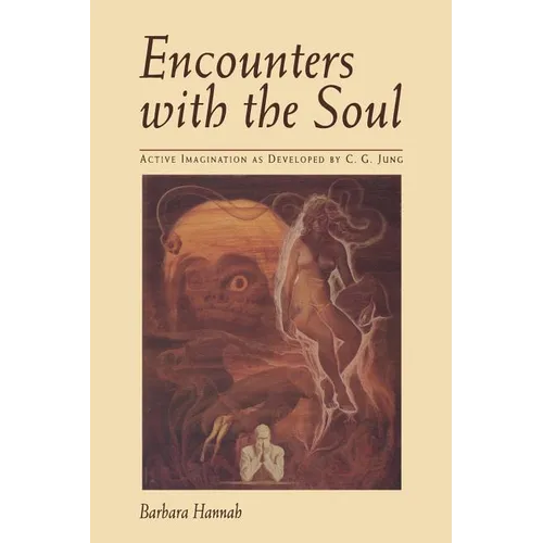 Encounters with the Soul: Active Imagination as Developed by C.G. Jung - Paperback