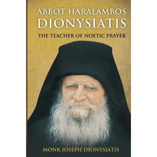 Abbot Haralambos Dionysiatis - The Teacher of Noetic Prayer - Paperback