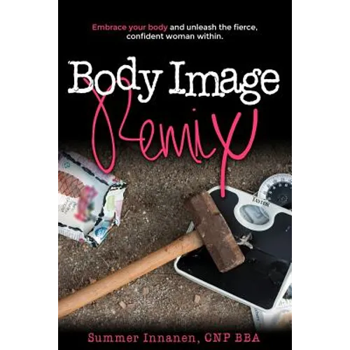 Body Image Remix: Embrace Your Body and Unleash the Fierce, Confident Woman Within - Paperback