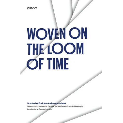 Woven on the Loom of Time: Stories by Enrique Anderson-Imbert - Paperback