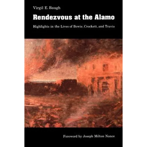 Rendezvous at the Alamo: Highlights in the Lives of Bowie, Crockett, and Travis - Paperback