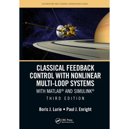 Classical Feedback Control with Nonlinear Multi-Loop Systems: With Matlab(r) and Simulink(r), Third Edition - Paperback