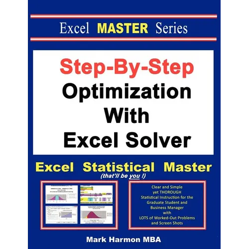 Step-By-Step Optimization With Excel Solver - The Excel Statistical Master - Paperback