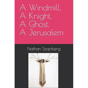 A Windmill, A Knight, A Ghost, A Jerusalem - Paperback