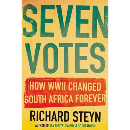 Seven Votes: How WWII Changed South Africa Forever - Paperback