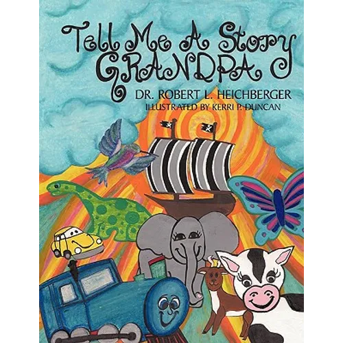 Tell Me A Story Grandpa: For Our Grandchildren and For Children Everywhere - Paperback