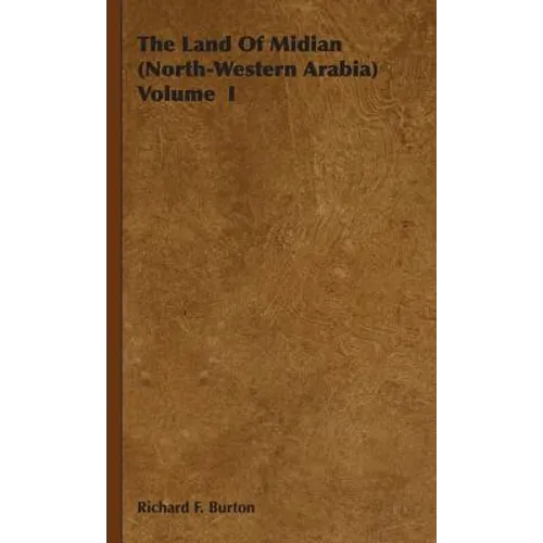 The Land Of Midian (North-Western Arabia) Volume I - Hardcover