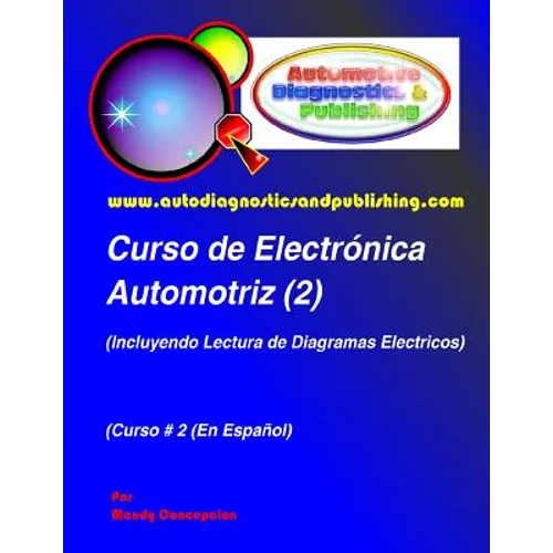 Curso de Electrónica Automotriz 2: (Incluyendo lectura de diagramas eléctricos) - Paperback