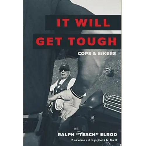It Will Get Tough: Cops & Bikers - Hardcover