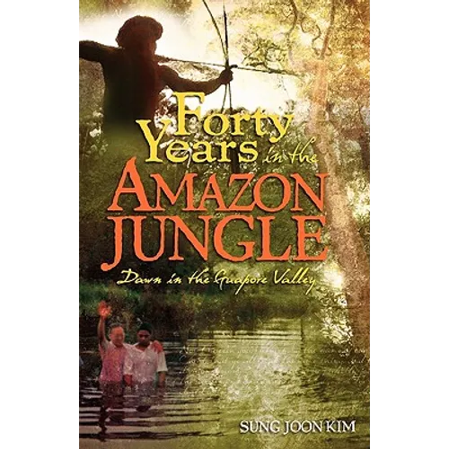40 Years in the Amazon Jungle: Dawn in the Guapore Valley - Paperback