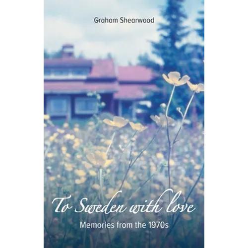To Sweden with love: Memories from the 1970s - Paperback