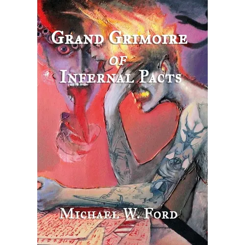 Grand Grimoire of Infernal Pacts: Goetic Theurgy - Hardcover