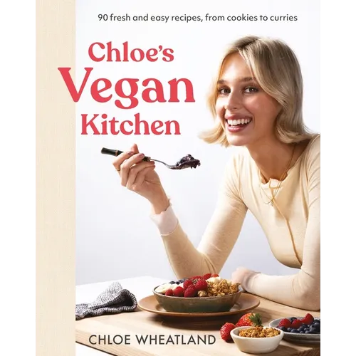 Chloe's Vegan Kitchen: 90 Fresh and Easy Recipes, from Cookies to Curries - Paperback