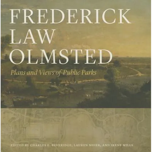 Frederick Law Olmsted: Plans and Views of Public Parks - Hardcover