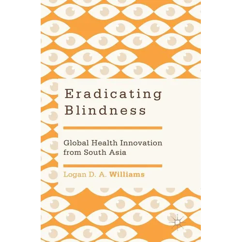 Eradicating Blindness: Global Health Innovation from South Asia - Hardcover