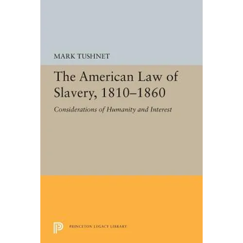 The American Law of Slavery, 1810-1860: Considerations of Humanity and Interest - Paperback