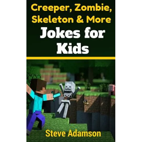 Creeper, Zombie, Skeleton and More Jokes for Kids - Paperback