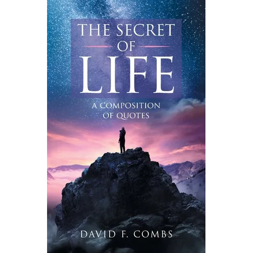 The Secret of Life: A Composition of Quotes - Paperback