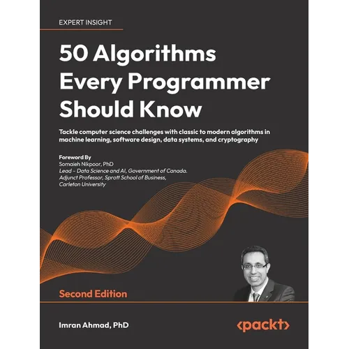 50 Algorithms Every Programmer Should Know - Second Edition: An unbeatable arsenal of algorithmic solutions for real-world problems - Hardcover