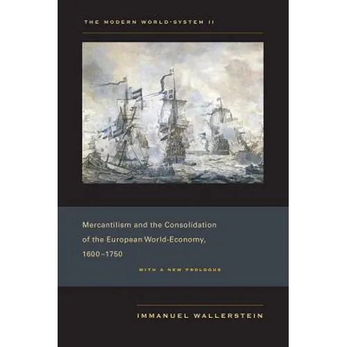 The Modern World-System II: Mercantilism and the Consolidation of the European World-Economy, 1600-1750 - Paperback