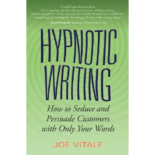 Hypnotic Writing: How to Seduce and Persuade Customers with Only Your Words - Paperback