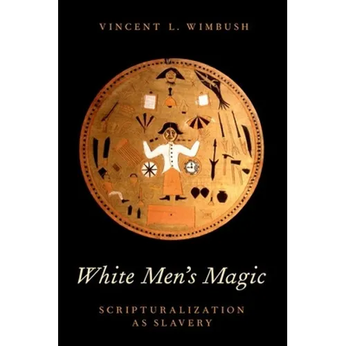 White Men's Magic: Scripturalization as Slavery - Paperback