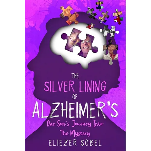 The Silver Lining of Alzheimer's: One Son's Journey into the Mystery - Paperback