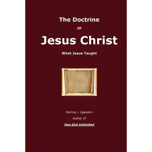The Doctrine of Jesus Christ: What Jesus Taught - Paperback