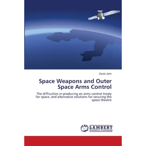 Space Weapons and Outer Space Arms Control - Paperback
