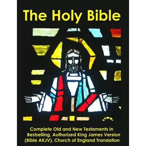 The Holy Bible: Complete Old and New Testaments in Bestselling Authorized King James Version (Bible AKJV), Church of England Translati - Paperback