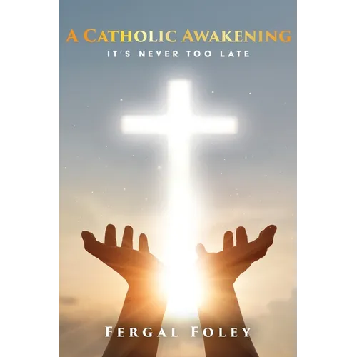 A Catholic Awakening: It's never too late - Paperback