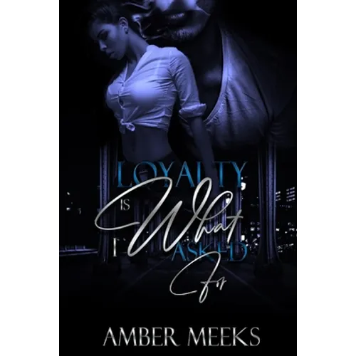 Loyalty Is What I Asked For - Paperback