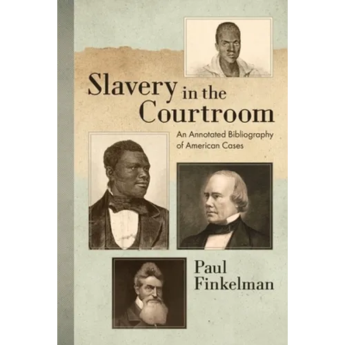 Slavery in the Courtroom (1985): An Annotated Bibliography of American Cases - Paperback